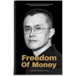 CZ Releases Freedom of Money, a Memoir Reflecting on the Rise of Crypto and the Story Behind Binance
